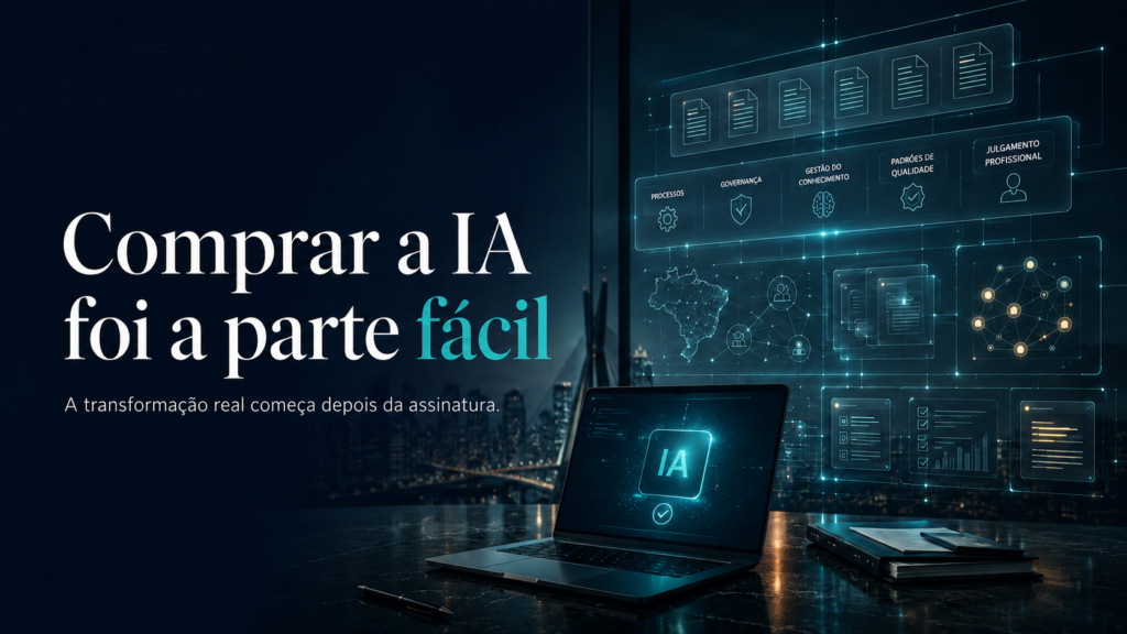 Comprar a IA na advocacia foi a parte fácil: a transformação real começa depois da assinatura