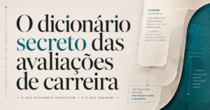 O dicionário secreto das avaliações de carreira, artigo de Maria Olívia Machado